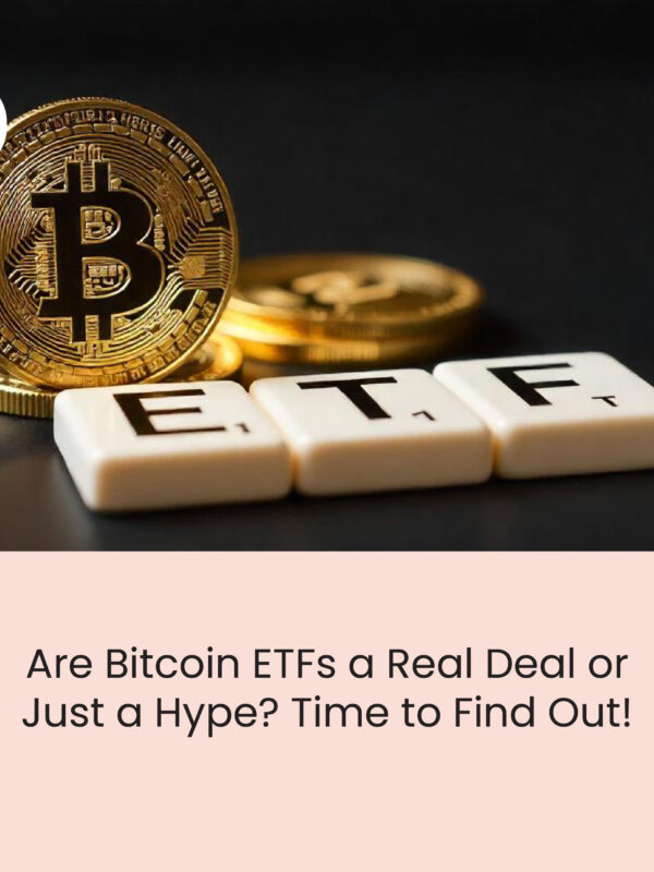 Are Bitcoin ETFs a Real Deal or Just a Hype? Time to Find Out!