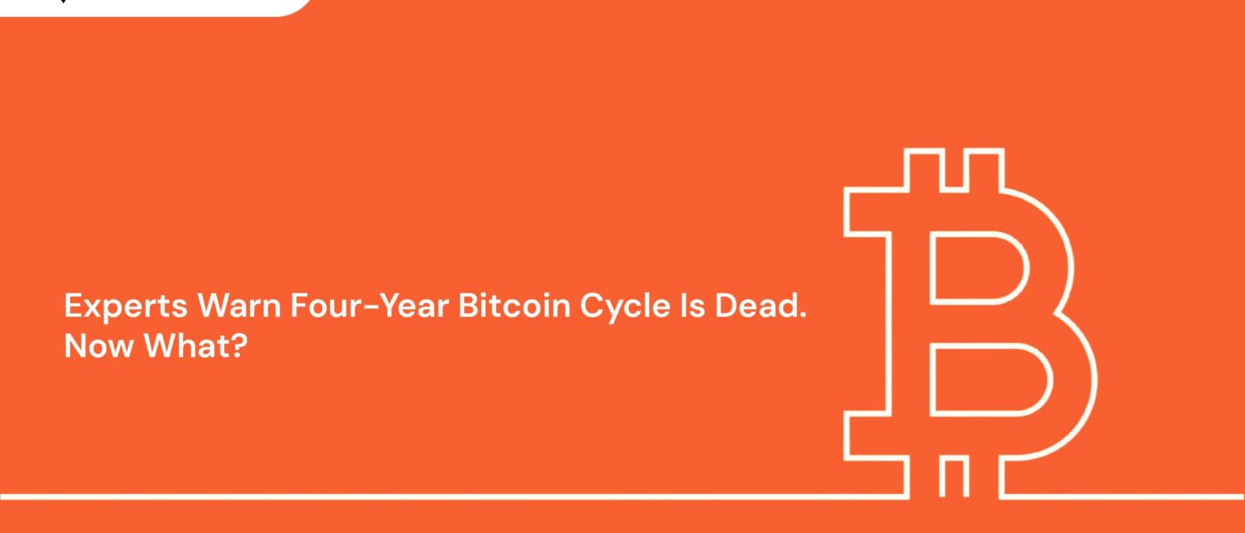 Experts Warn Four-Year Bitcoin Cycle Is Dead.