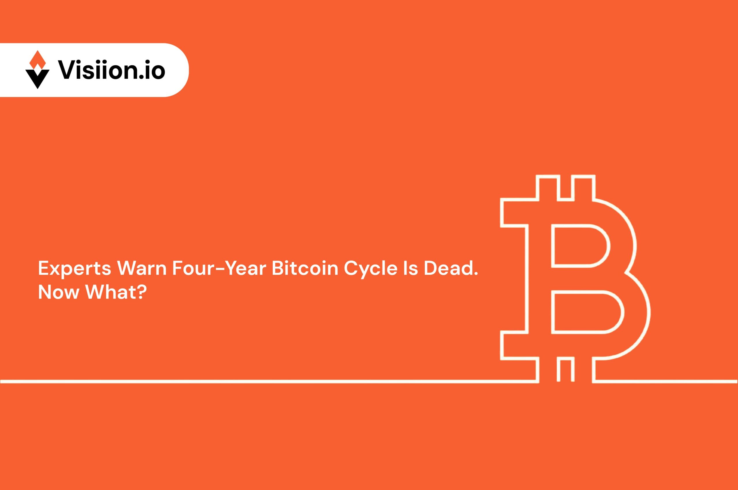 Experts Warn Four-Year Bitcoin Cycle Is Dead.