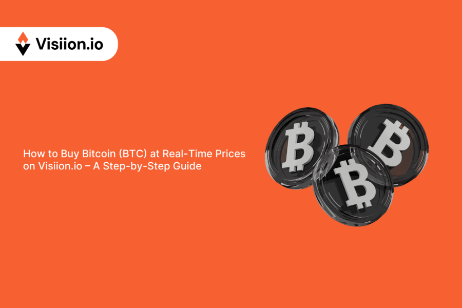 How to Buy Bitcoin (BTC) at Real-Time Prices on Visiion.io – A Step-by-Step Guide