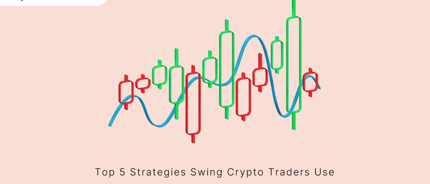 Top 5 Strategies Swing Crypto Traders Use