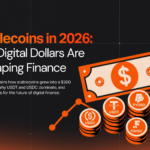 Stablecoins in 2026: Why Digital Dollars Matter Now